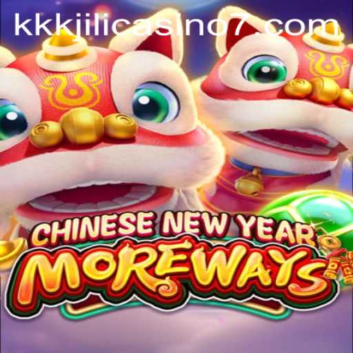 Discover the Excitement of CHINESENEWYEARMOREWAYS at KKKJILI Casino