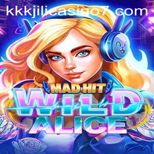 Exploring the Thrills of MadHitWildAlice at KKKJILI Casino